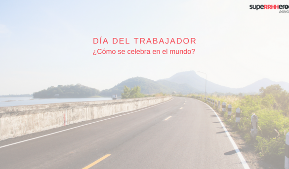 El Día del Trabajador ¿Cómo se celebra en el mundo?